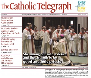 The cover of the July 2016 print edition of The Catholic Telegraph features ordination at the Cathedral of St. Peter in Chains. 