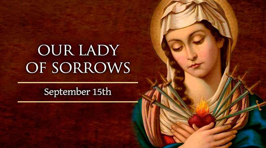 September 15: Our Lady of Sorrows – Catholic Telegraph