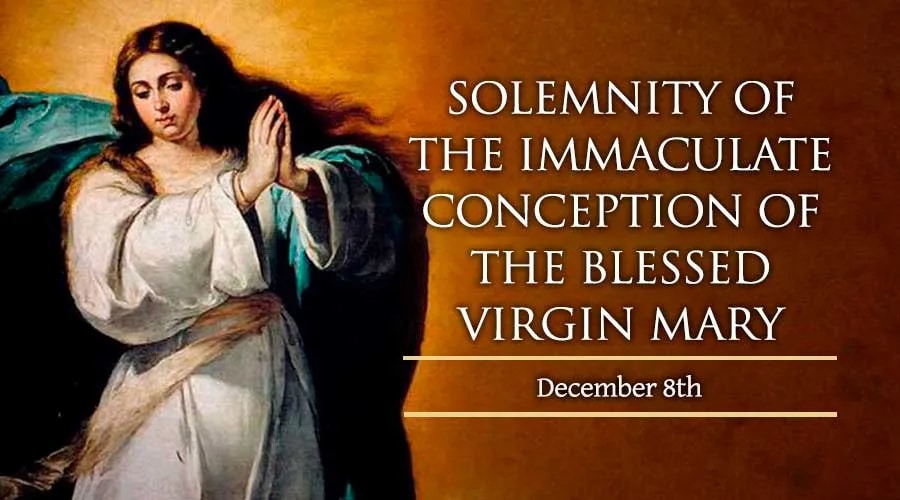 December 8 Solemnity of the Immaculate Conception of the Blessed