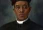 THE FIRST RECOGNIZED BLACK CATHOLIC PRIEST IN AMERICA
