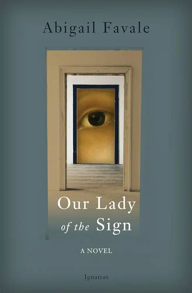Our Lady of the Sign: A Novel by Abigail Favale